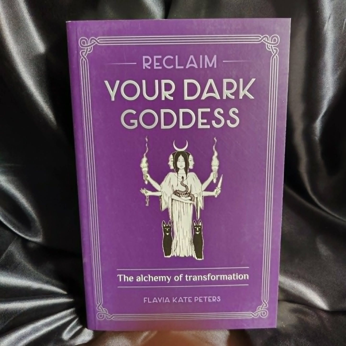 Reclaim Your Dark Goddess- Flavia Kate Peters